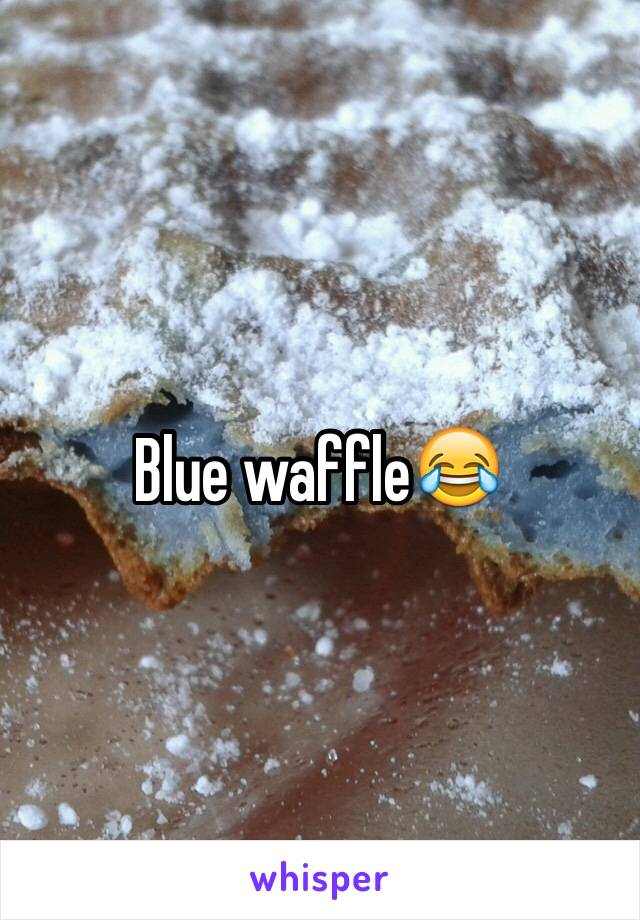 Blue waffle😂