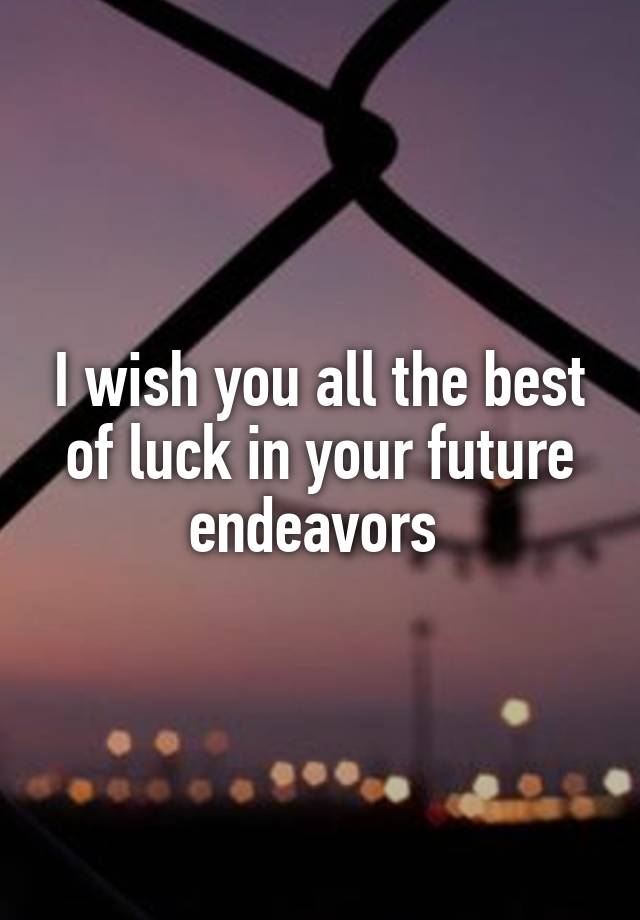 best wishes for future endeavors
