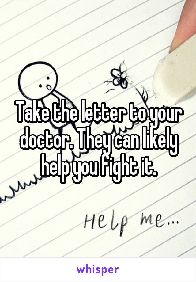 take-the-letter-to-your-doctor-they-can-likely-help-you-fight-it