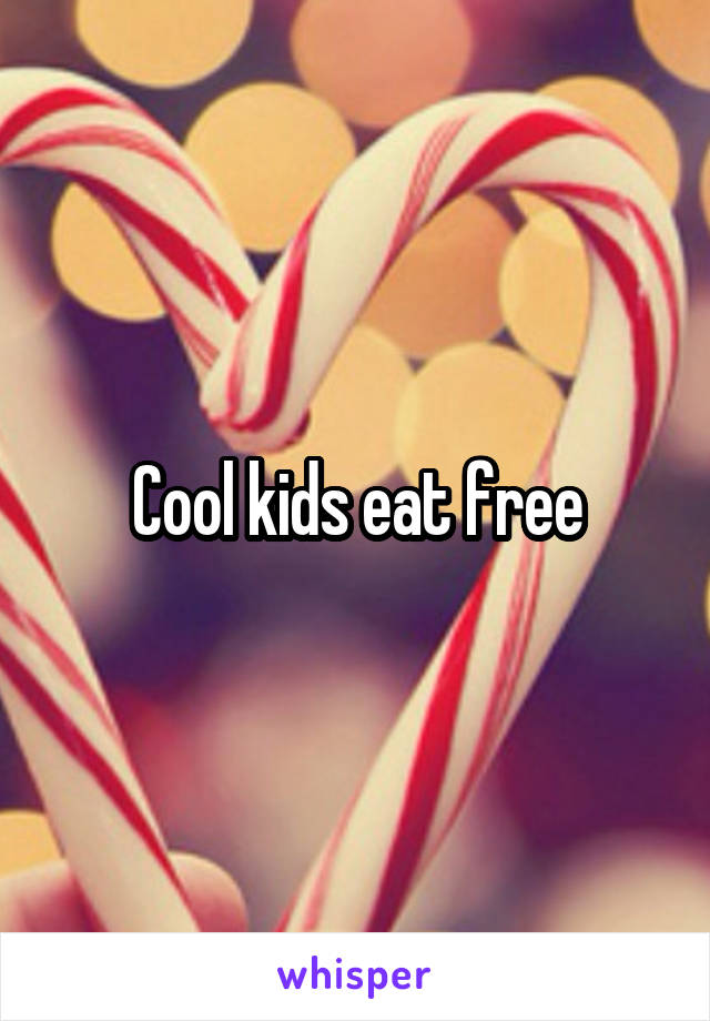 Cool kids eat free