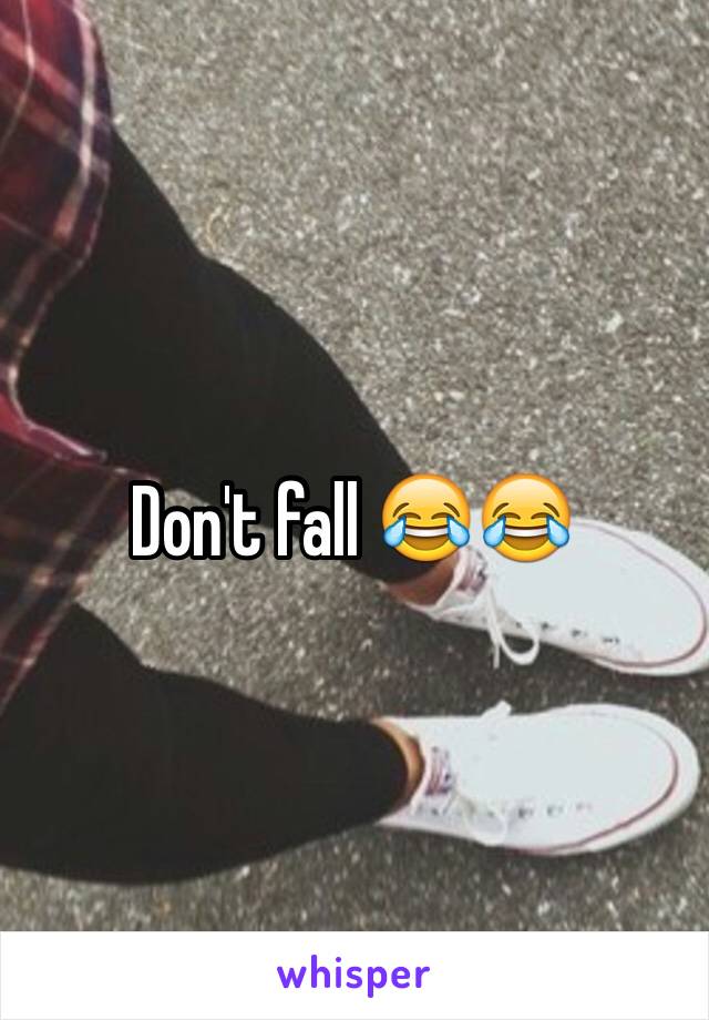 Don't fall 😂😂