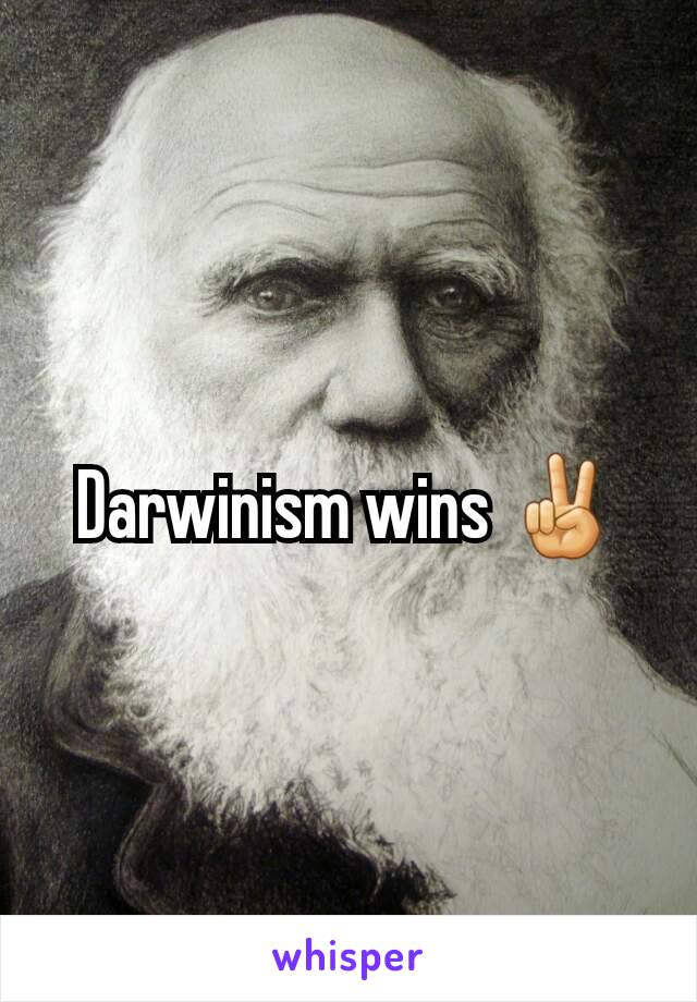 Darwinism wins ✌
