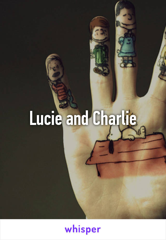 Lucie and Charlie