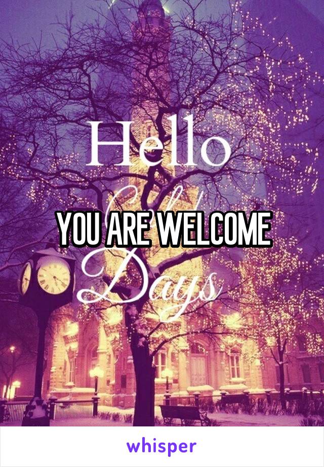 You Are Welcome Inspirational Quotes