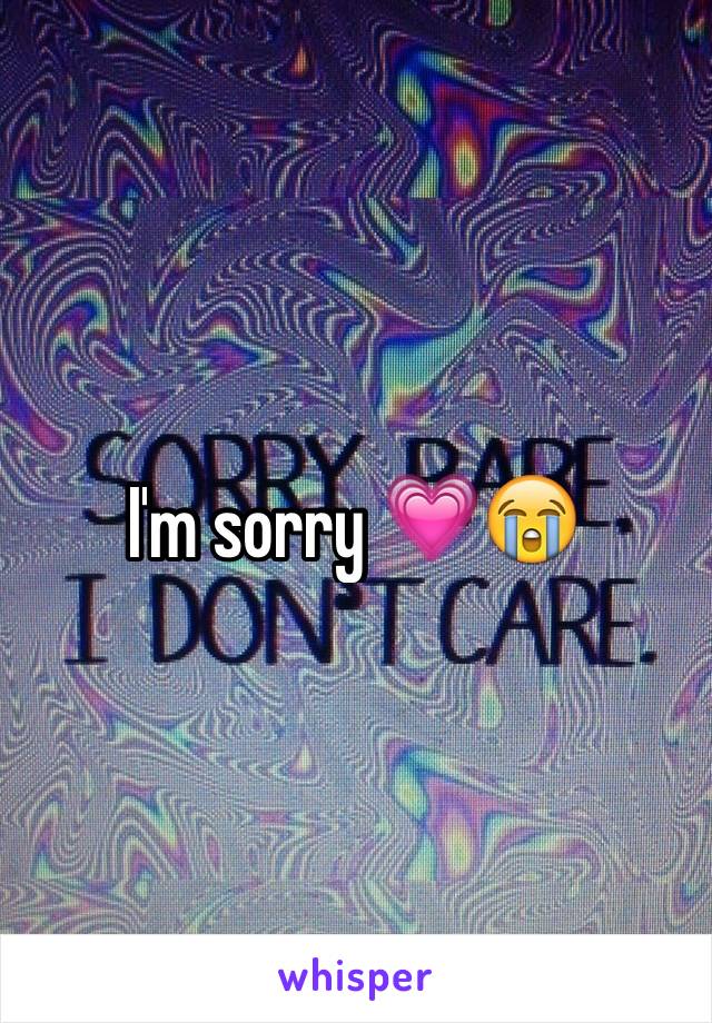 I'm sorry 💗😭