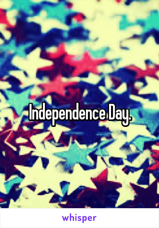 Independence Day.