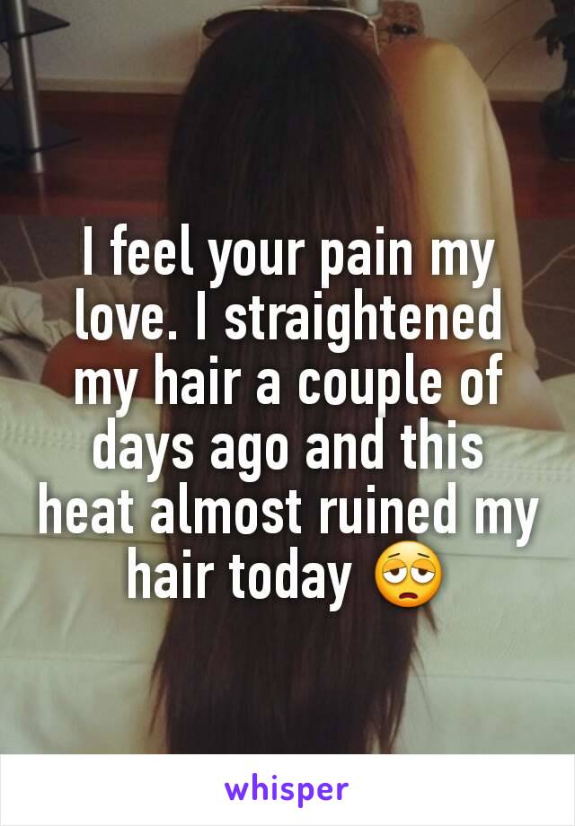 I feel your pain my love. I straightened my hair a couple of days ago and this heat almost ruined my hair today 😩