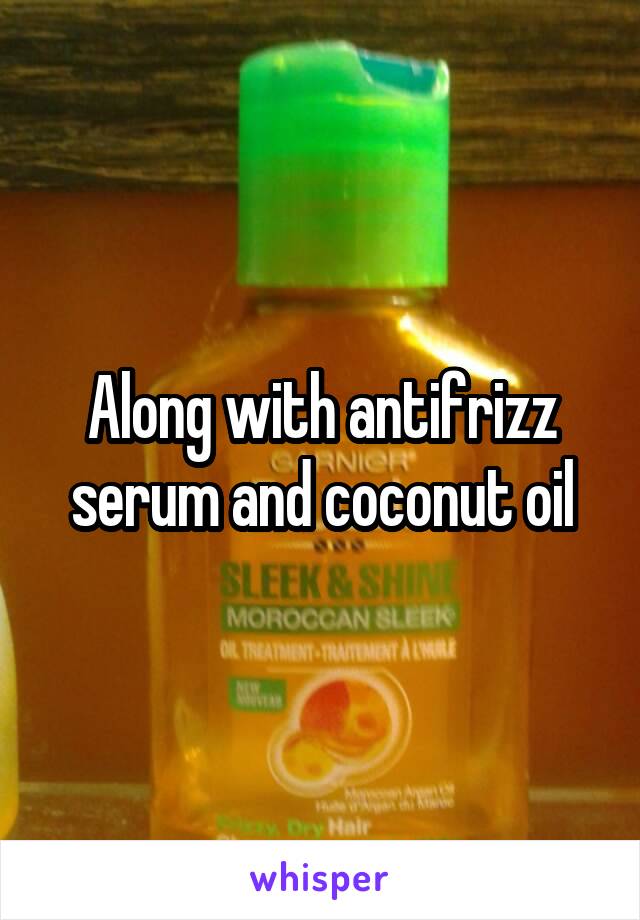 Along with antifrizz serum and coconut oil