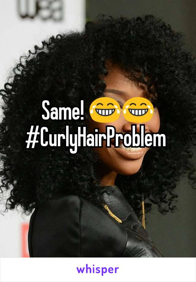 Same! 😂😂
#CurlyHairProblem 