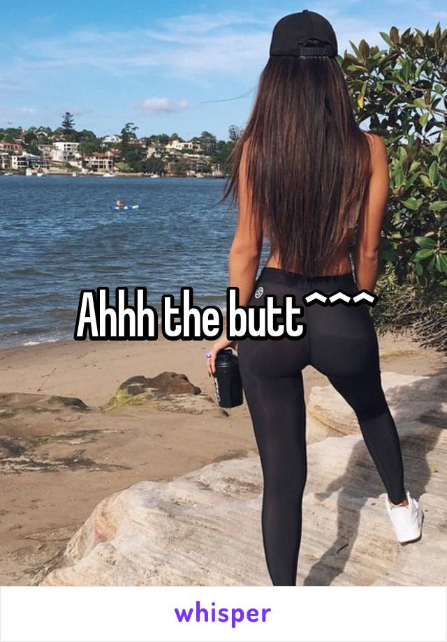 Ahhh the butt^^^