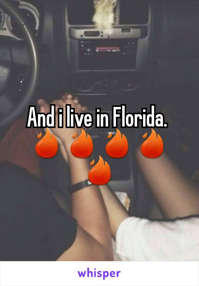 And i live in Florida. 
🔥🔥🔥🔥🔥