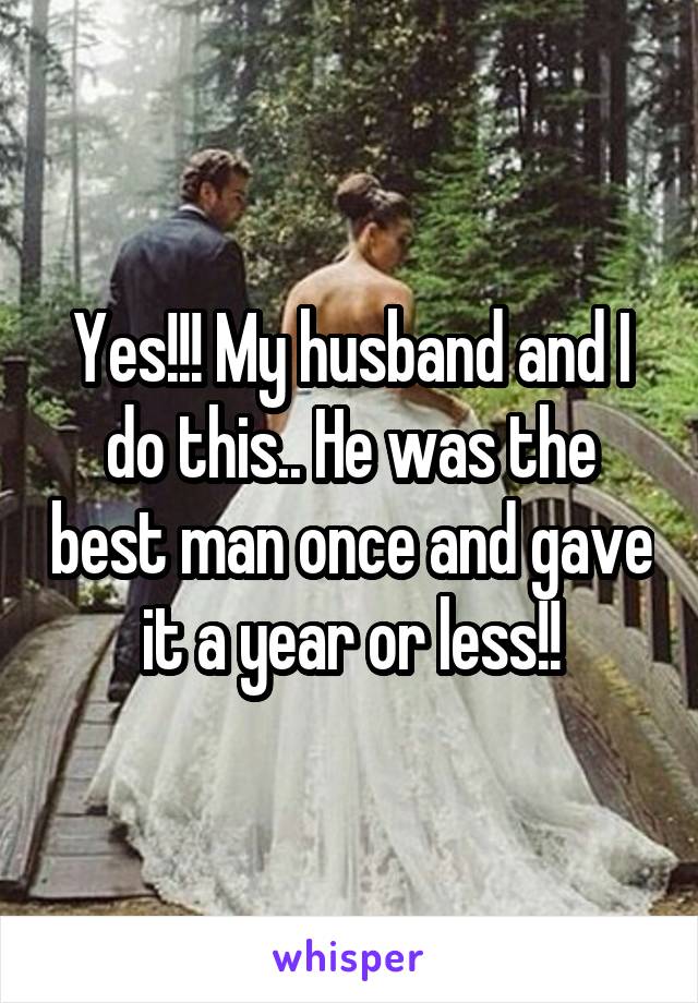 Yes!!! My husband and I do this.. He was the best man once and gave it a year or less!!