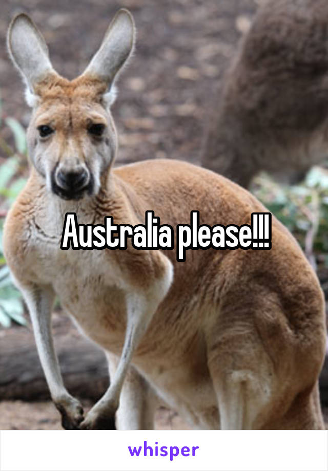 Australia please!!!