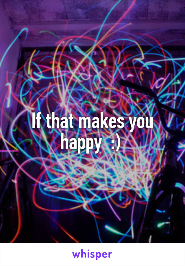 If that makes you happy  :) 