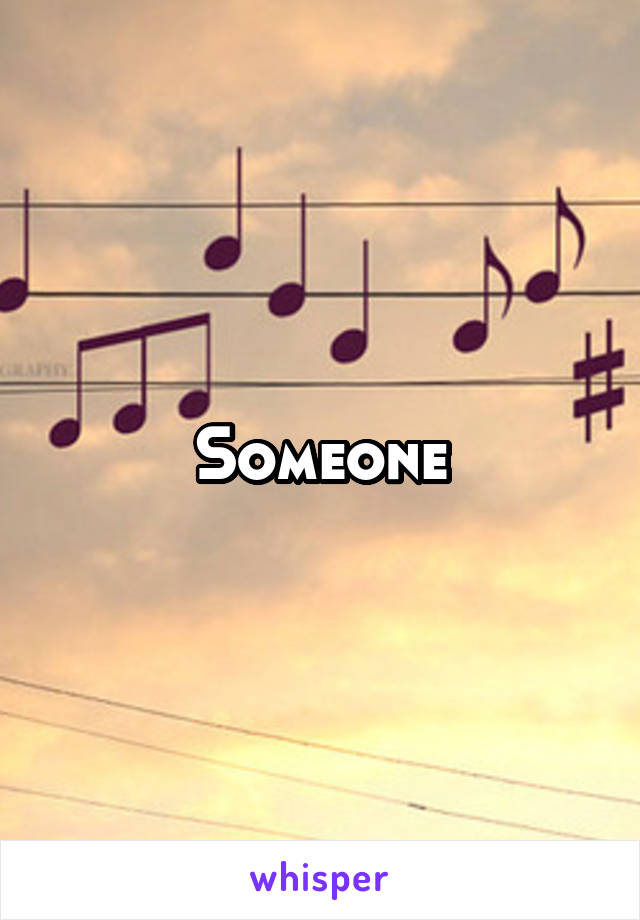 Someone