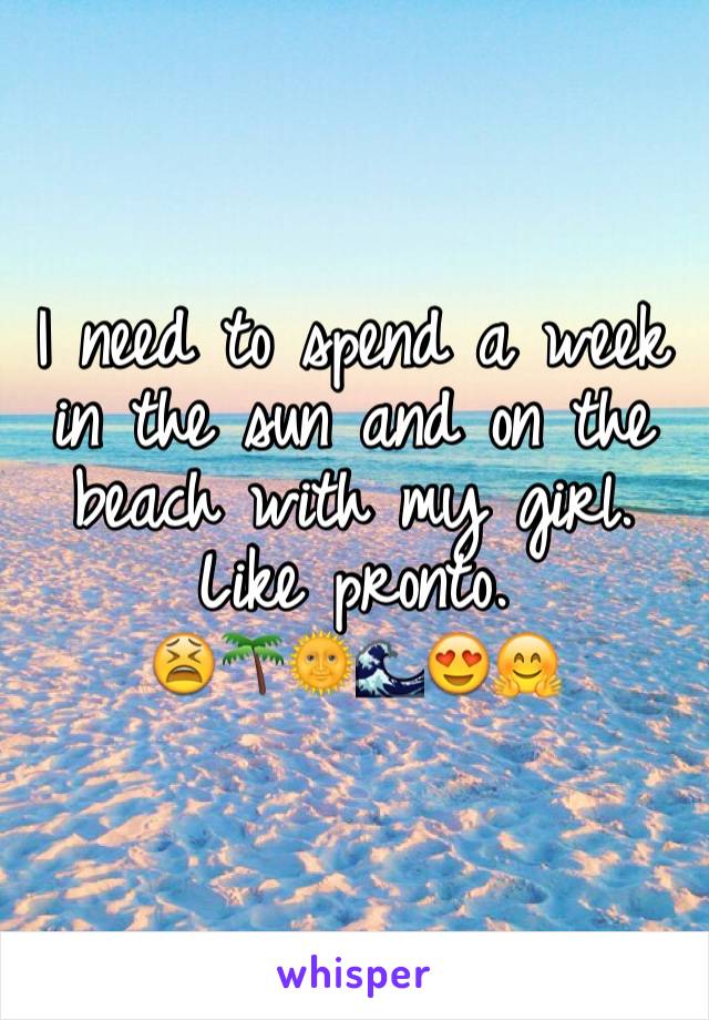 I need to spend a week in the sun and on the beach with my girl. Like pronto. 
😫🌴🌞🌊😍🤗