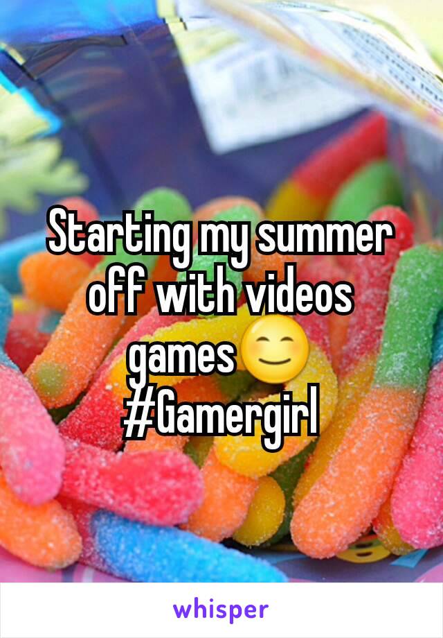 Starting my summer off with videos games😊
#Gamergirl