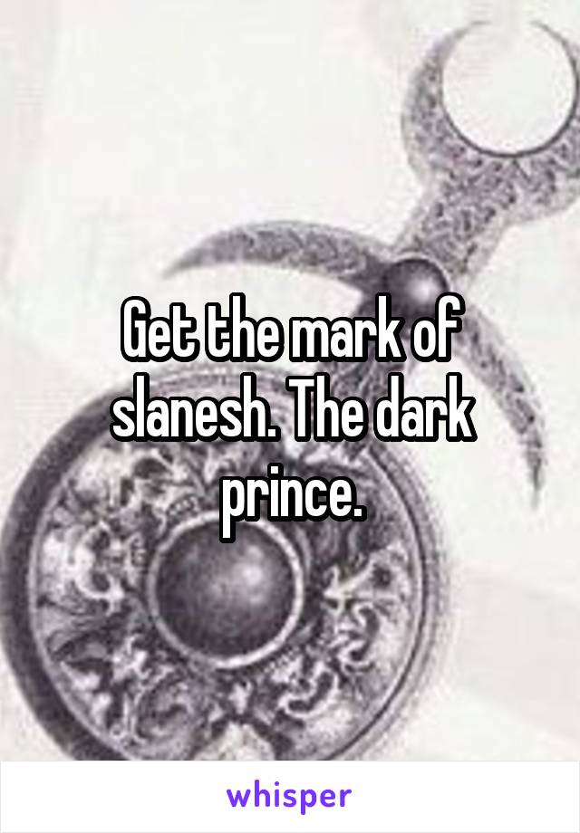 Get the mark of slanesh. The dark prince.
