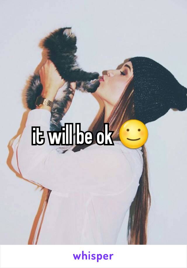 it will be ok ☺ 