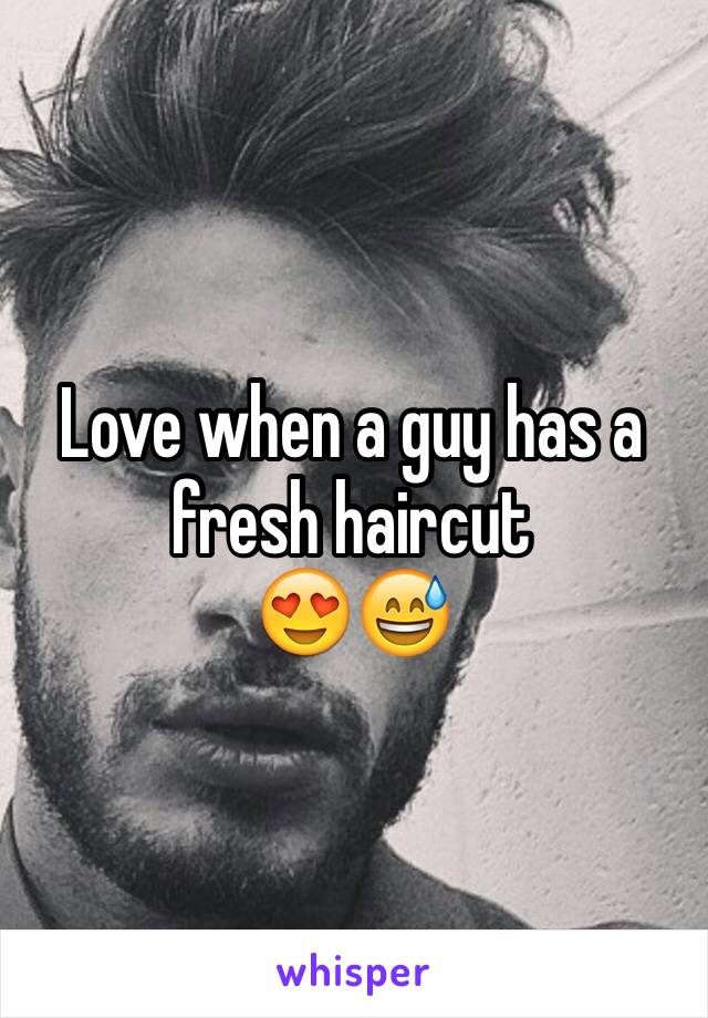 Love when a guy has a fresh haircut 
😍😅