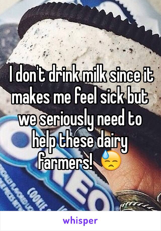  I don't drink milk since it makes me feel sick but we seriously need to help these dairy farmers!  😓