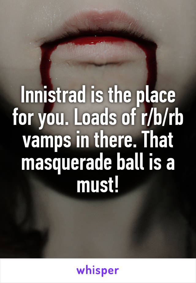 Innistrad is the place for you. Loads of r/b/rb vamps in there. That masquerade ball is a must!