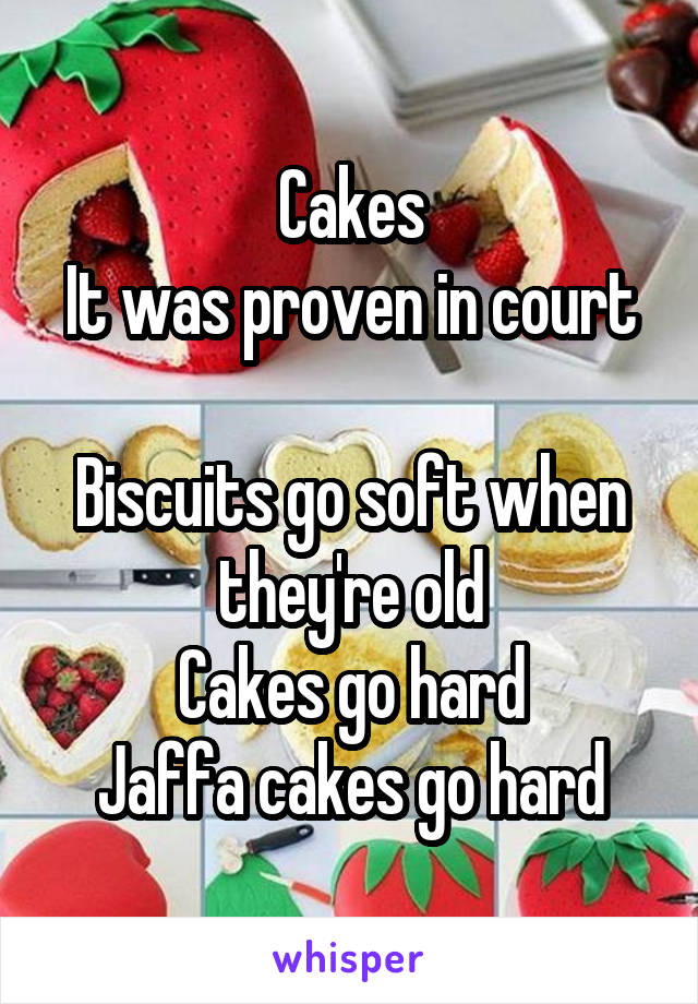 Cakes
It was proven in court

Biscuits go soft when they're old
Cakes go hard
Jaffa cakes go hard