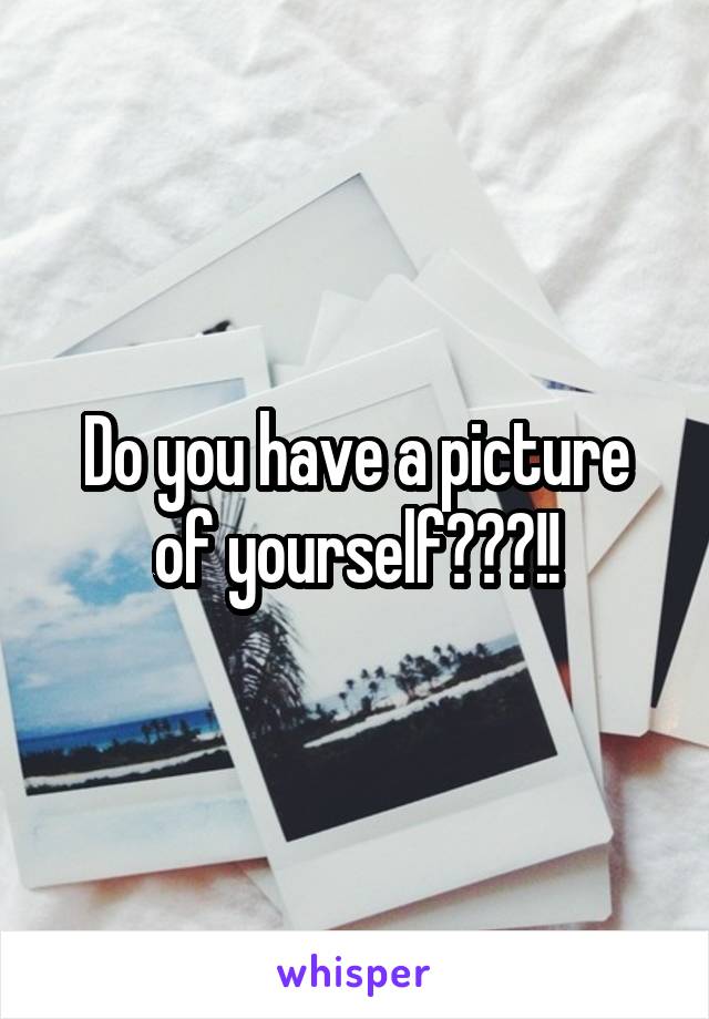 Do you have a picture of yourself???!!