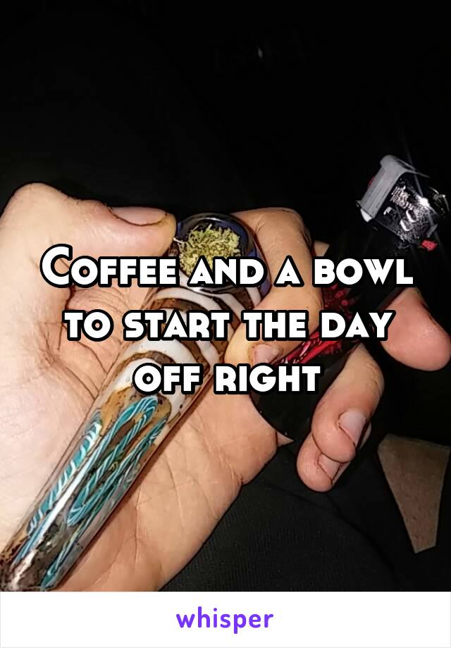 Coffee and a bowl to start the day off right