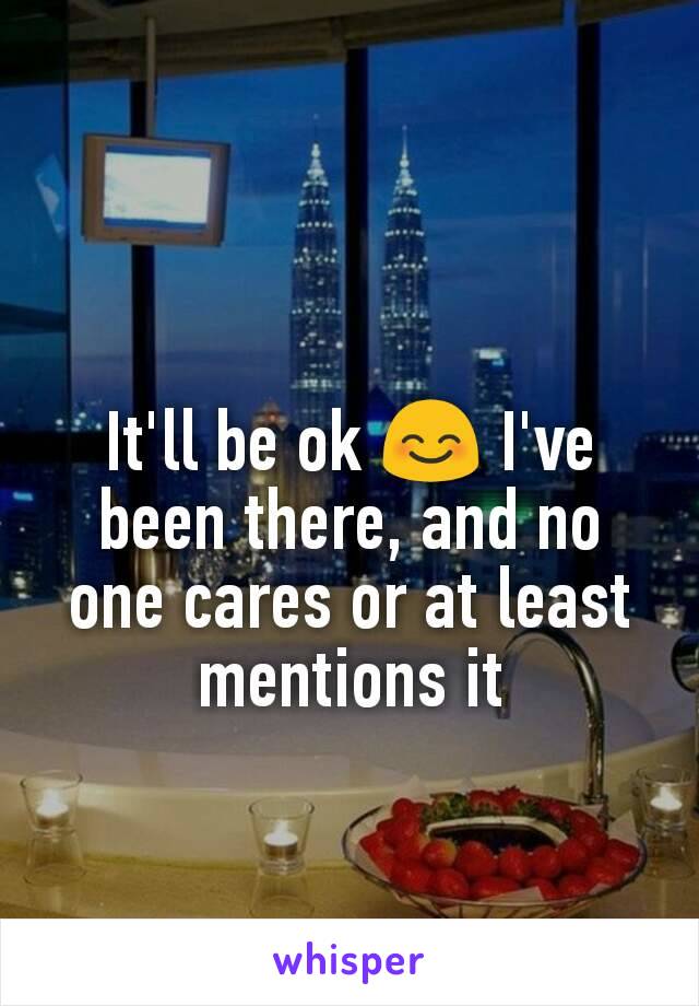It'll be ok 😊 I've been there, and no one cares or at least mentions it
