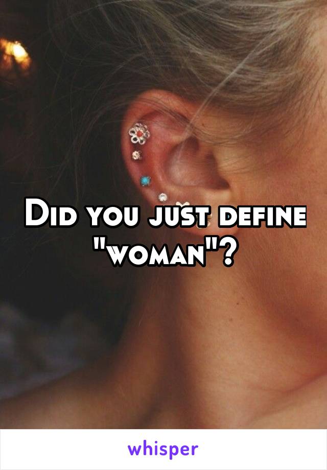 Did you just define "woman"?