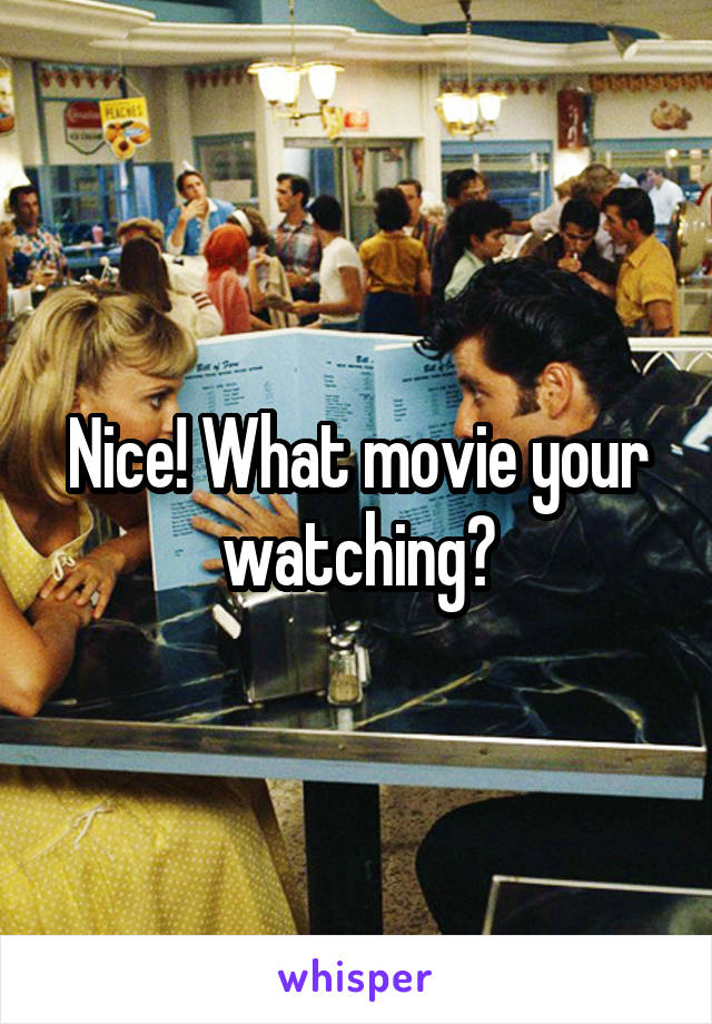 Nice! What movie your watching?