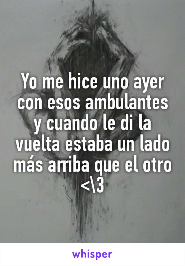 Yo me hice uno ayer con esos ambulantes y cuando le di la vuelta estaba un lado más arriba que el otro <\3