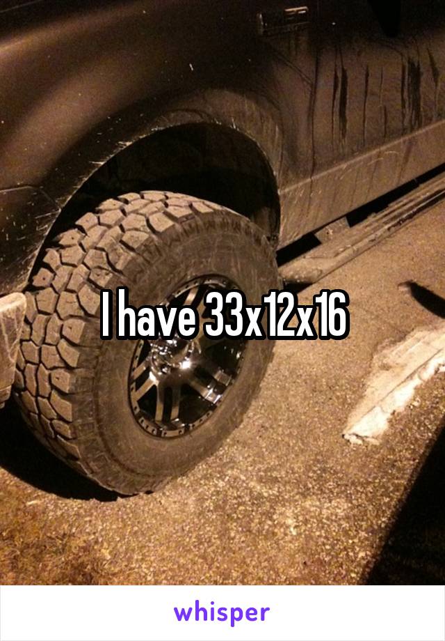 I have 33x12x16