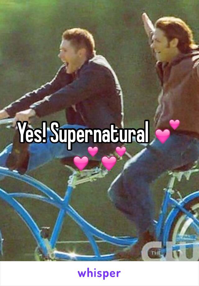 Yes! Supernatural 💕💕💕