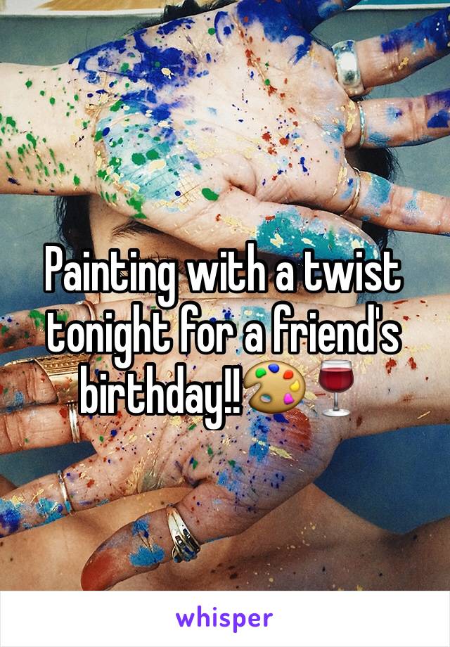 Painting with a twist tonight for a friend's birthday!!🎨🍷