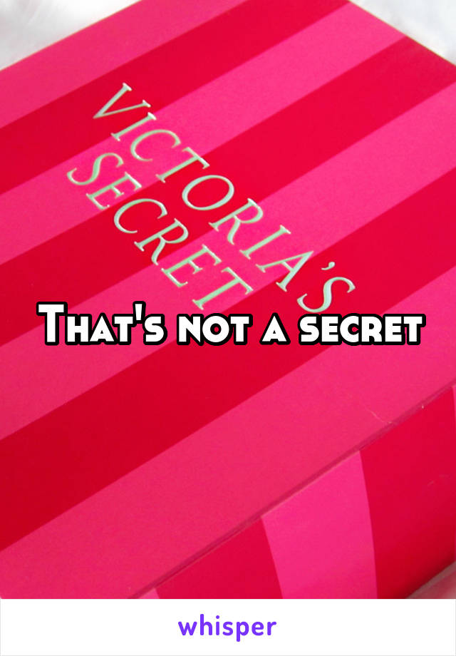 That's not a secret