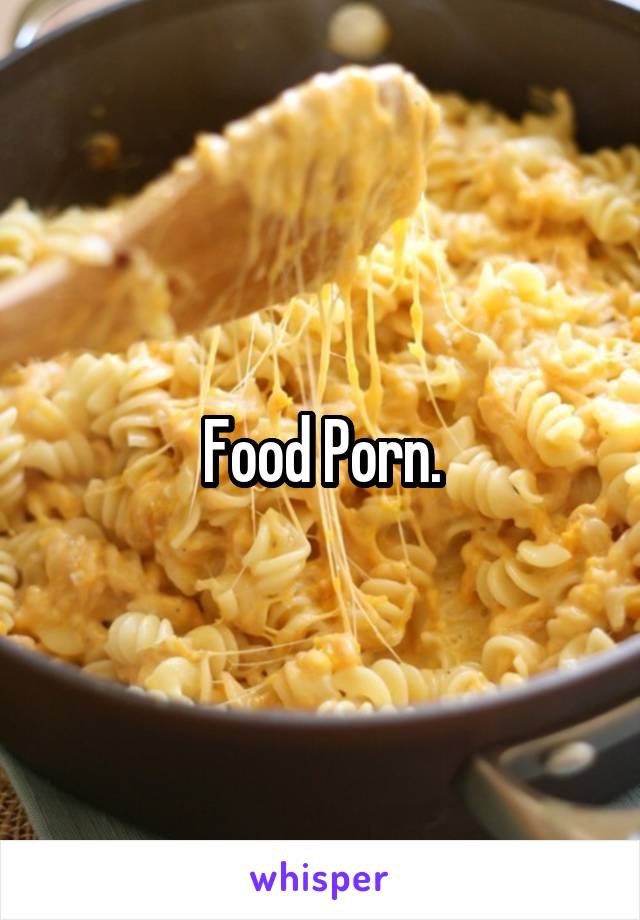 Food Porn.