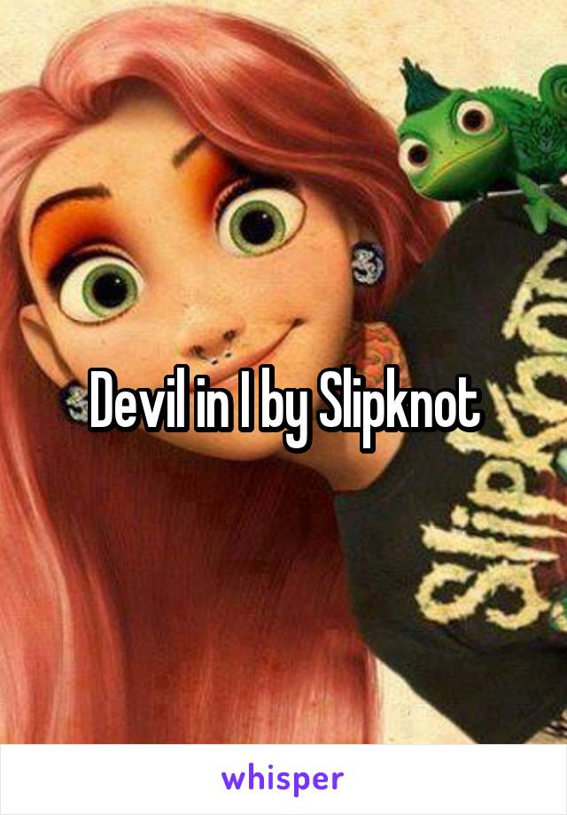 Devil in I by Slipknot