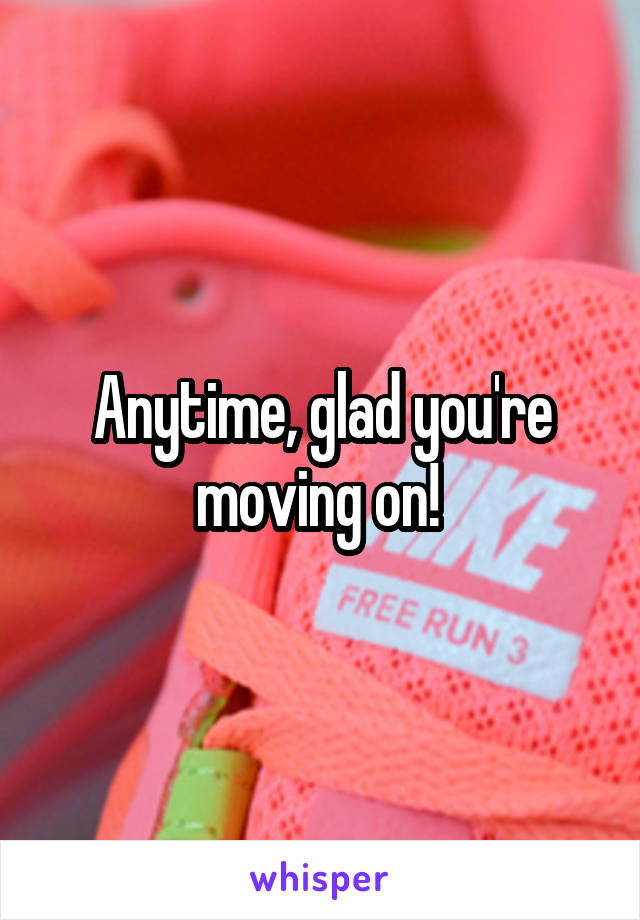 Anytime, glad you're moving on! 