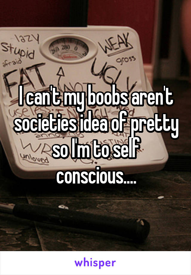 I can't my boobs aren't societies idea of pretty so I'm to self conscious....