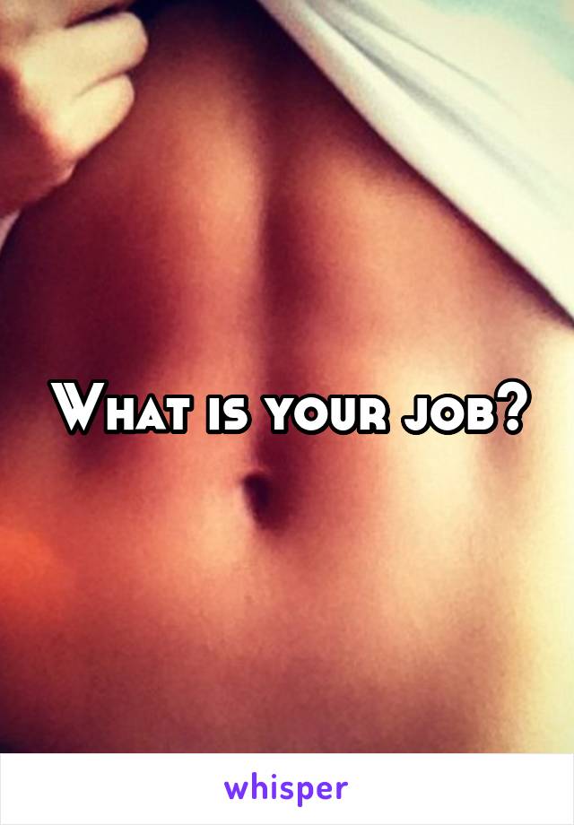 What is your job?