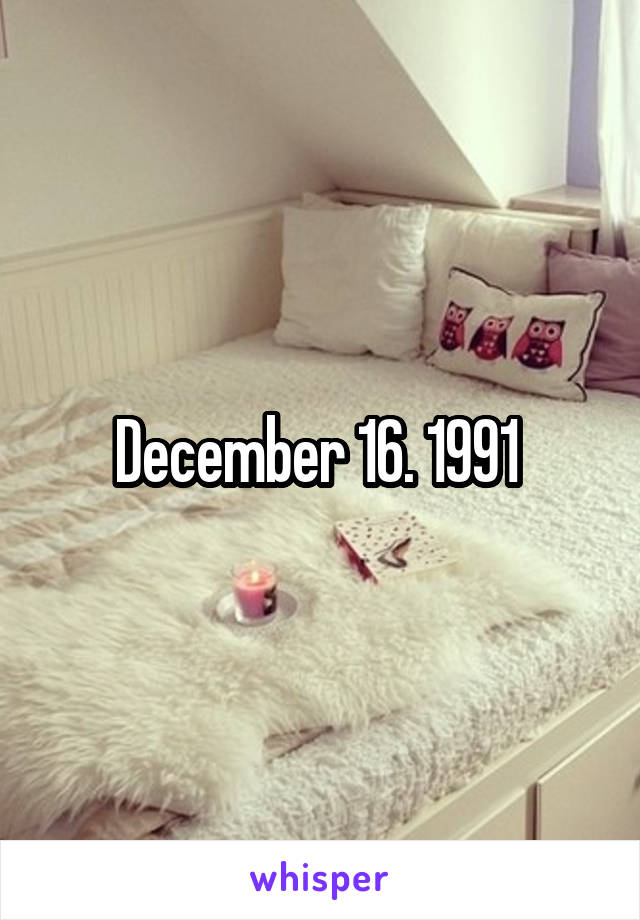 December 16. 1991 