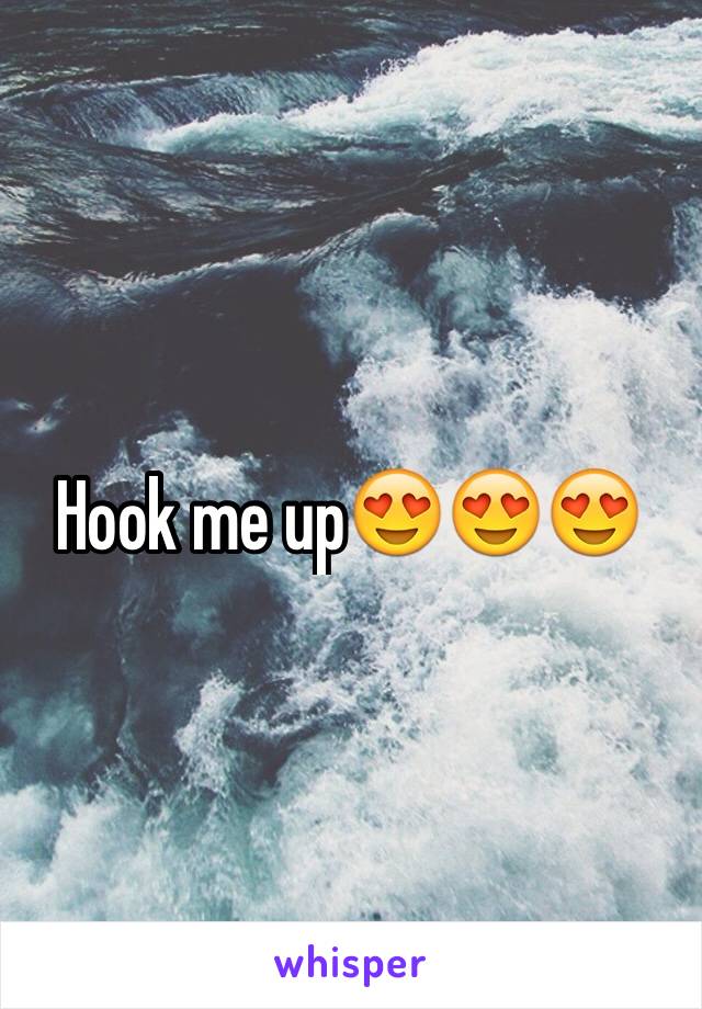 Hook me up😍😍😍