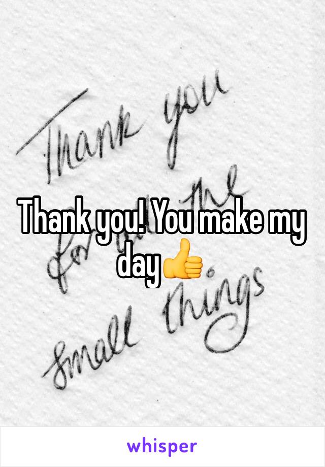 Thank you! You make my day👍
