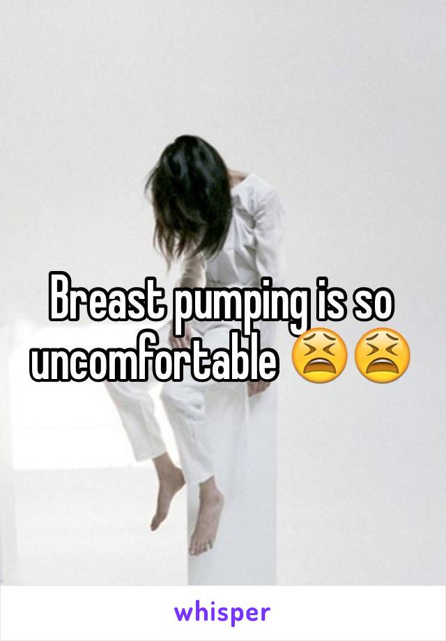 Breast pumping is so uncomfortable 😫😫