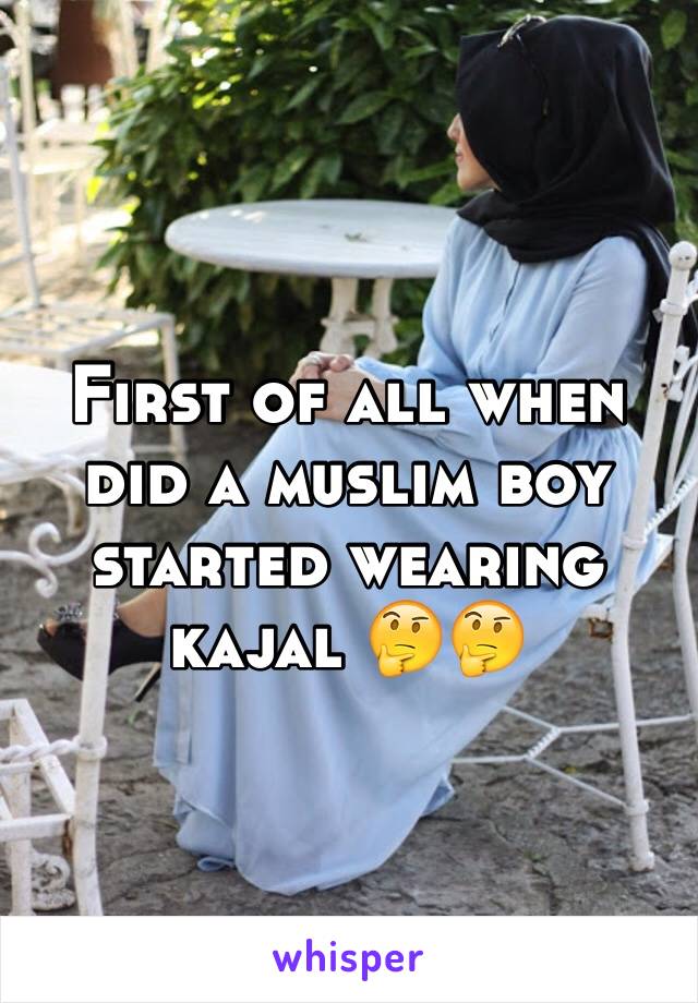 First of all when did a muslim boy started wearing kajal 🤔🤔