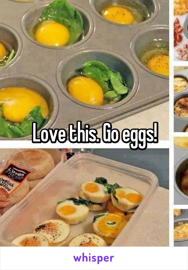 Love this. Go eggs!