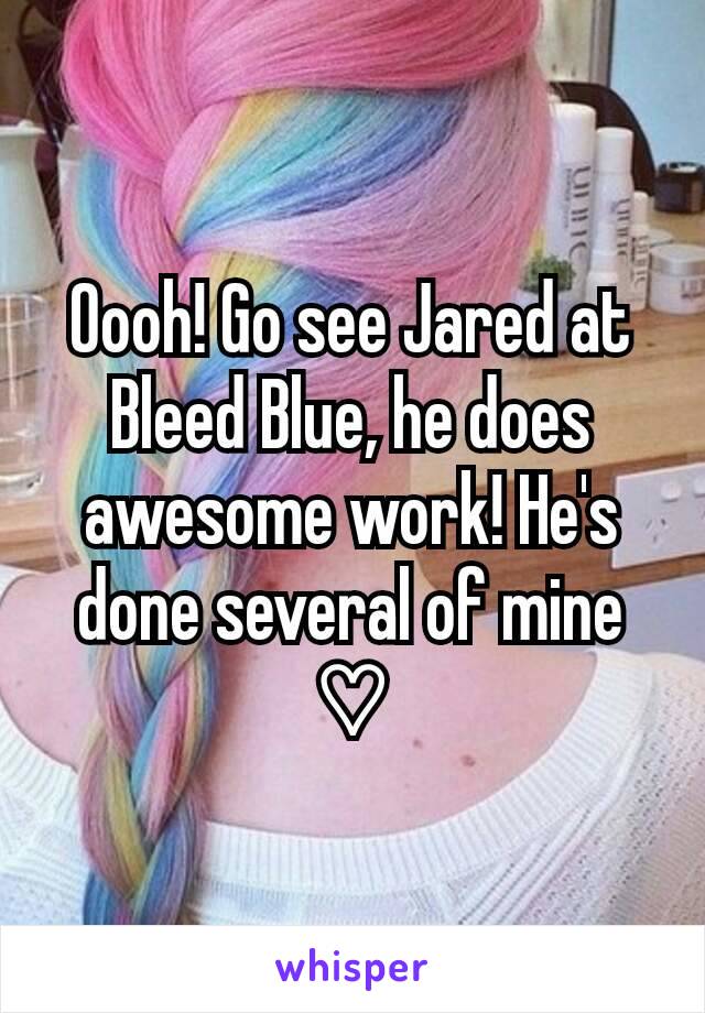 Oooh! Go see Jared at Bleed Blue, he does awesome work! He's done several of mine ♡