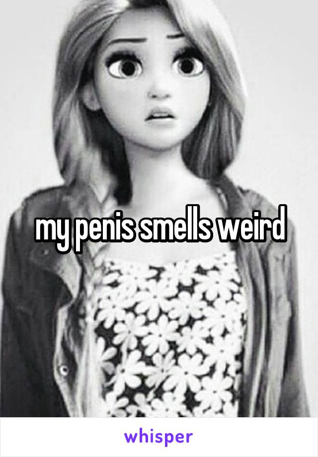 my penis smells weird